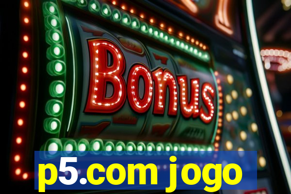 p5.com jogo